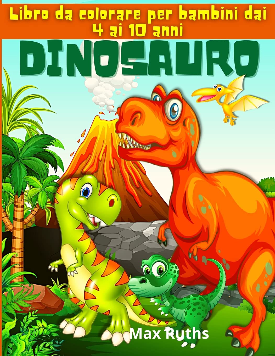 Dinosauro Libro da colorare per bambini dai 4 ai 10 anni: Fantastico libro da colorare di dinosauri per bambini 3-8 anni, 6-8 anni, grande regalo per ragazzi e ragazze di 4-8 anni Non-fiction