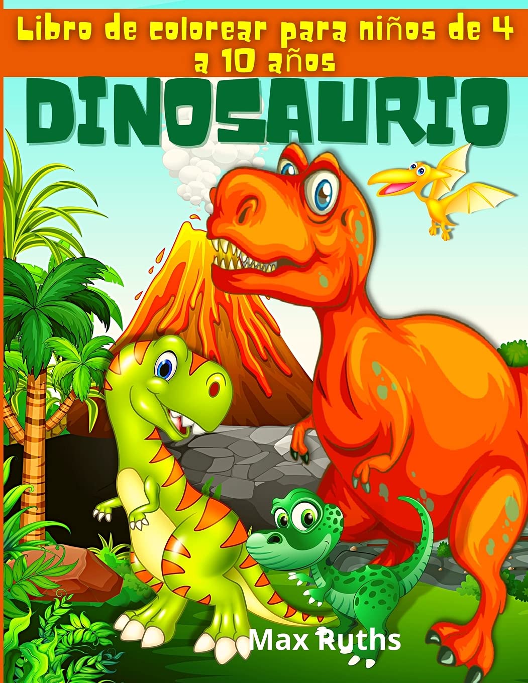 Dinosaurio Libro de colorear para niños de 4 a 10 años: Fantástico libro para colorear de dinosaurios para niños de 3 a 8 años, de 6 a 8 años, gran regalo para niños y niñas de 4 a 8 años Non-fiction