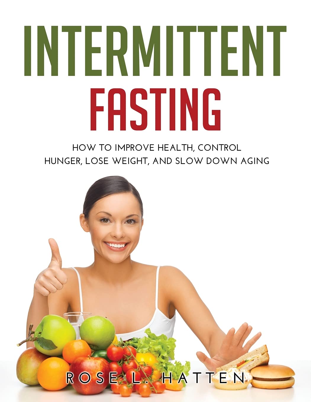 Intermittent Fasting: How to Improve Health, Control Hunger, Lose Weight, and Slow Down Aging Health, Nutrition & Fitness