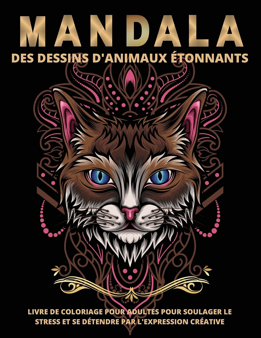 Mandala Animaux Livre Coloriage Adulte: Mandalas A Colorier Adulte Anti Stress Des Animaux Incroyables Pour La Relaxation Des Adultes - Dessins Soulageant Le Stress à Colorizer book