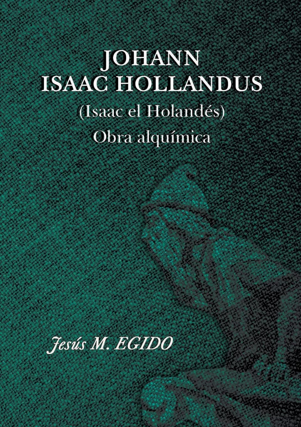 JOHANN ISAAC HOLLANDUS (Isaac el Holandés) Obra alquímica book