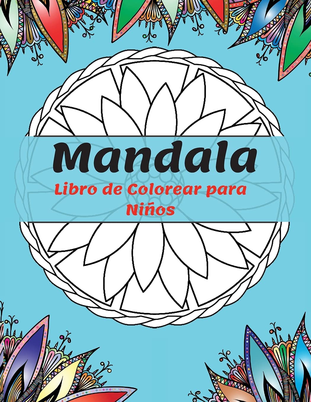 Mandala Libro de Colorear para Niños: Los Mandalas más Bonitos para Relajarse, la Colección Definitiva de Páginas para Colorear de Mandalas para Niños ... y Relajación con Mandalas para Niños y Niñas book