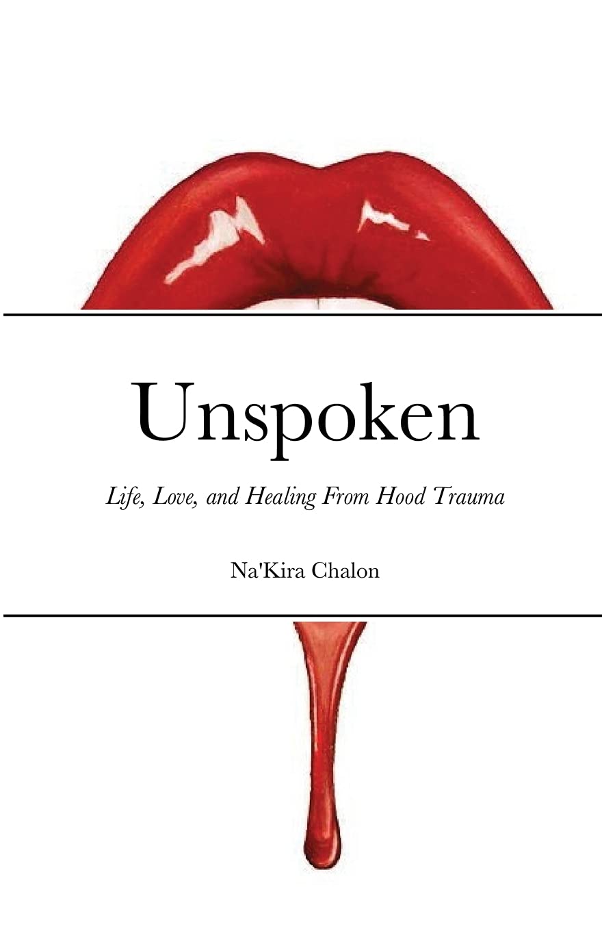 Unspoken: Life, Love, and Healing from Hood Trauma Poetry
