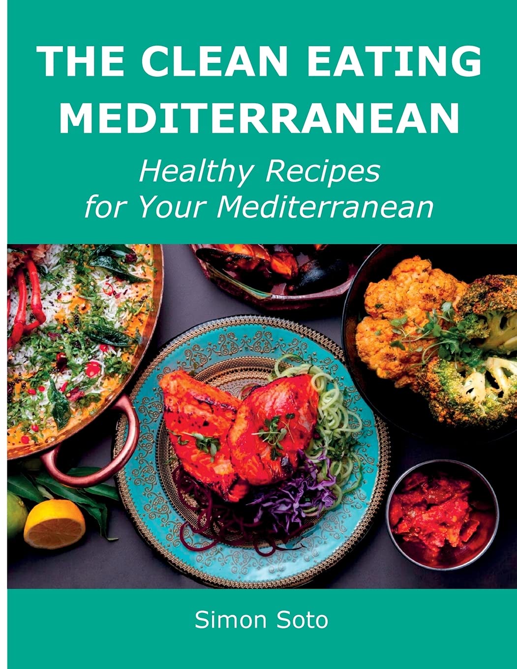 The Clean Eating Mediterranean: Healthy Recipes for Your Mediterranean book