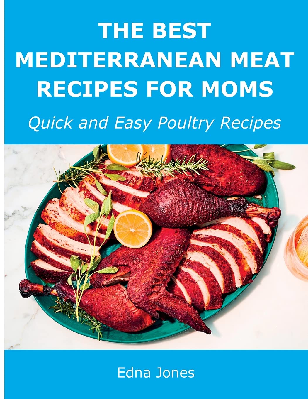 The Best Mediterranean Meat Recipes for Moms: Quick and Easy Poultry Recipes book
