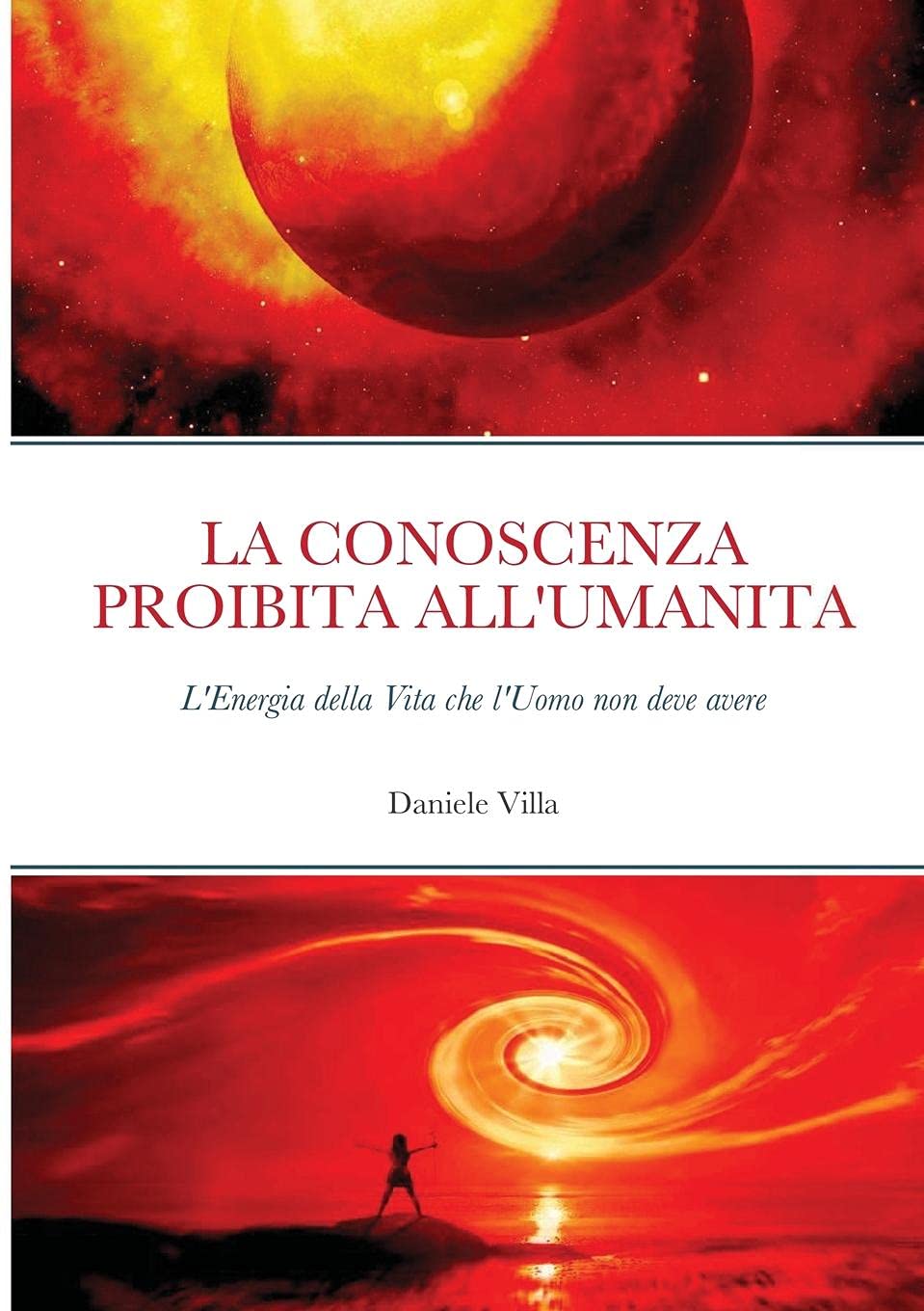 LA CONOSCENZA PROIBITA ALL'UMANITA: L'Energia della Vita che l'Uomo non deve avere book