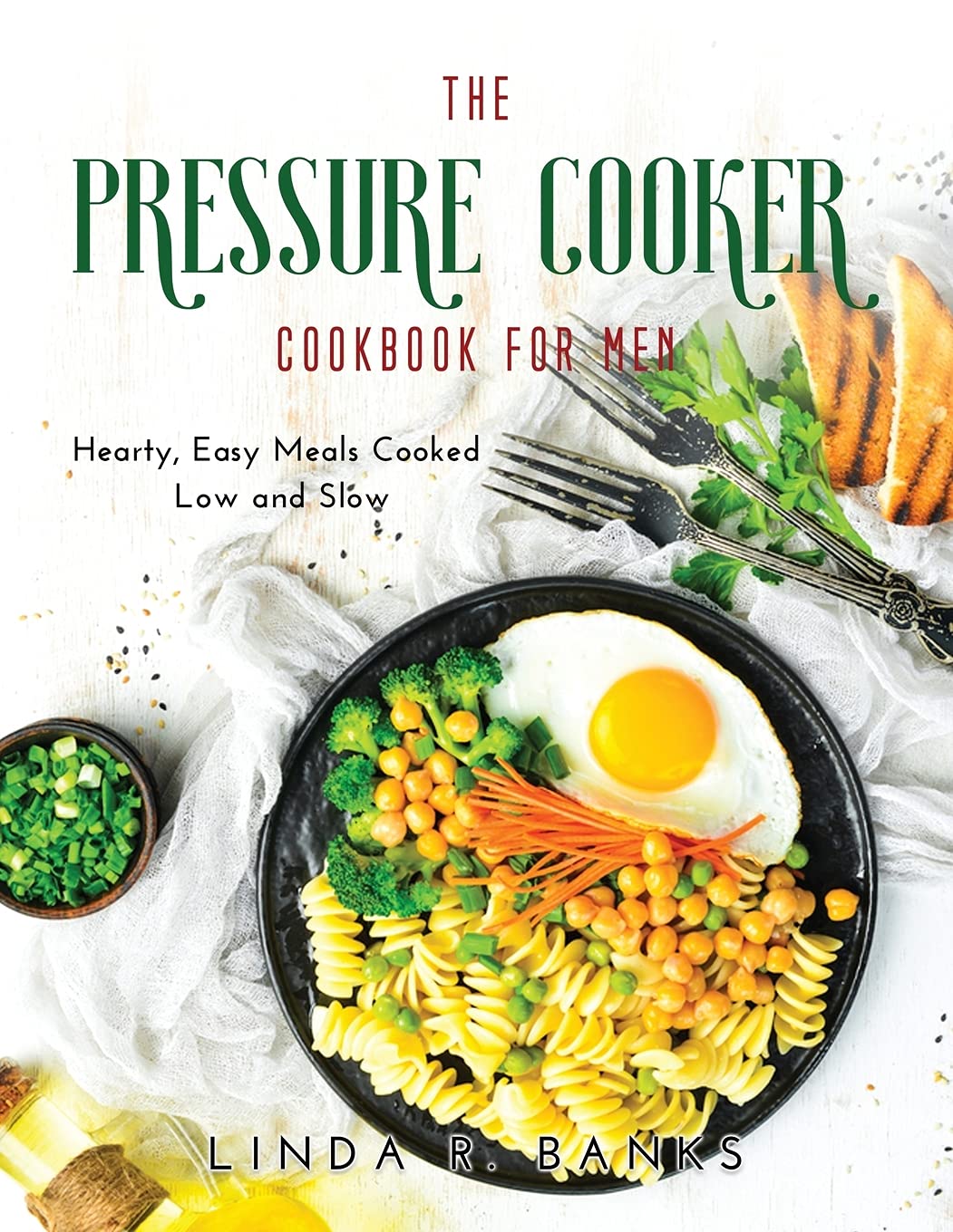 The Pressure Cooker Cookbook for Men: Hearty, Easy Meals Cooked Low and Slow Medicine
