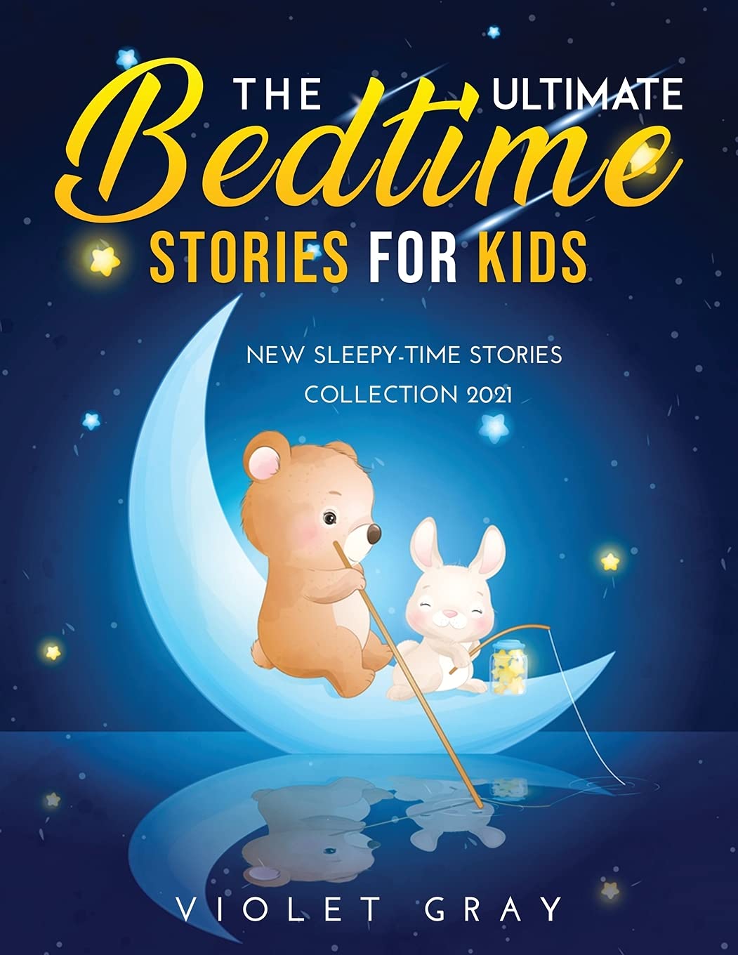 The Ultimate Bedtime Stories for Kids: New Sleepy-Time Stories Collection 2021 book