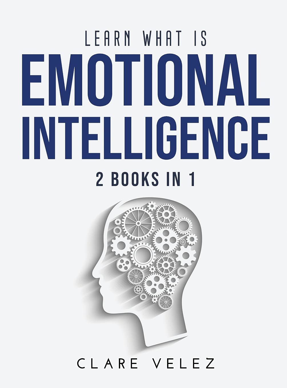 Learn What Is Emotional Intelligence: 2 Books in 1 book