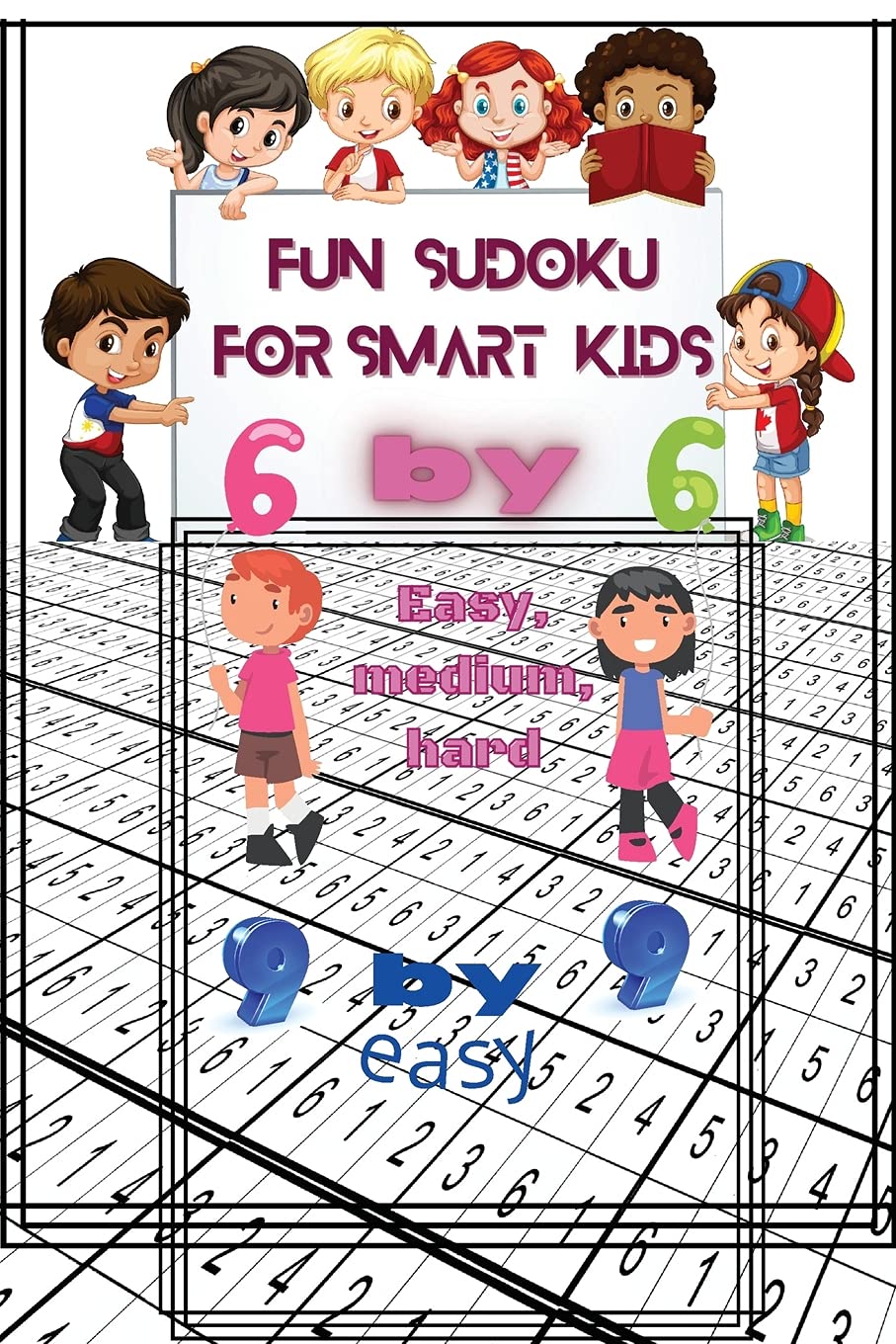 Fun Sudoku For Smart kids: 6 by 6 easy, medium, hard,9 by 9 easy/Improves abstract reasoning, Improves data memorizing ability, Teaches patience & ... thinking, Teaches decision-making skills, book