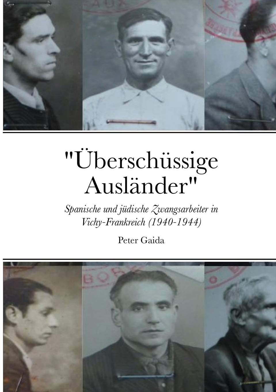 "Überschüssige Ausländer": Spanische und jüdische Zwangsarbeiter in Vichy-Frankreich (1940-1944) German history