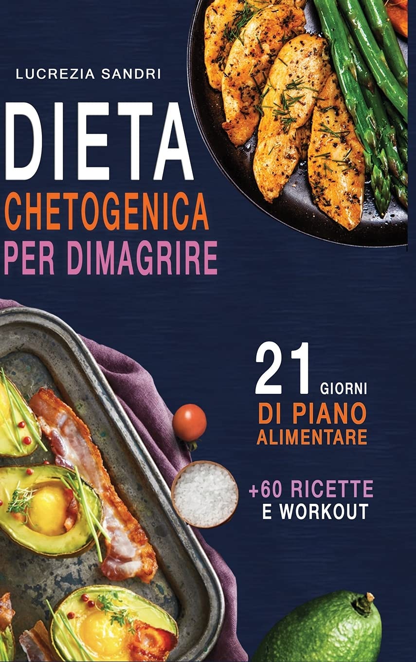 Dieta Chetogenica Per Dimagrire: 21 Giorni Di Piano Alimentare +60 Ricette E Workout Health, Nutrition & Fitness