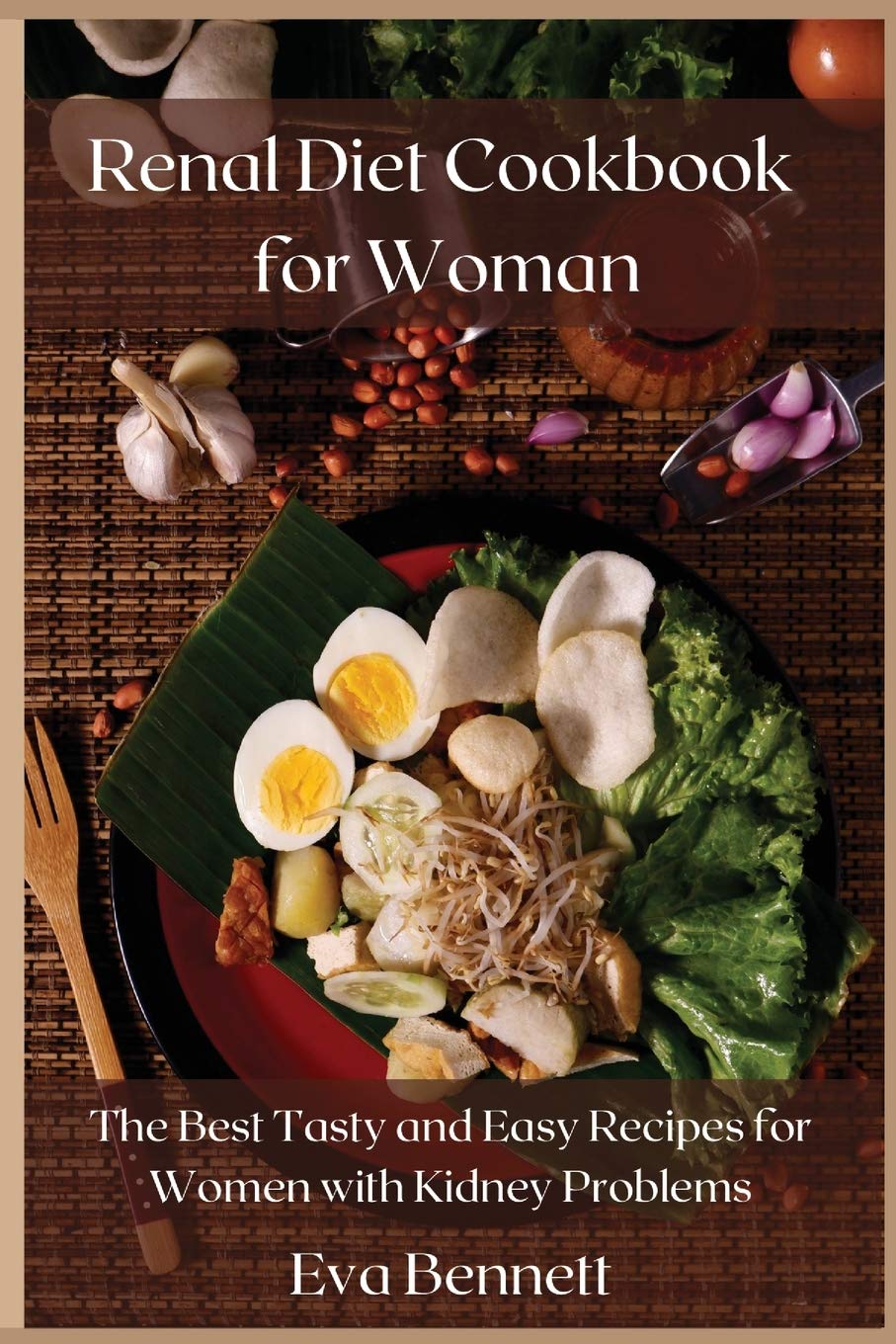 Renal Diet Cookbook for Woman: The Best Tasty and Easy Recipes for Women with Kidney Problems Medicine