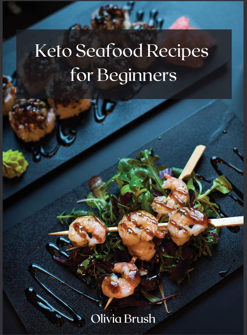 Keto Seafood Recipes for Beginners: Quick and easy recipes for beginners book