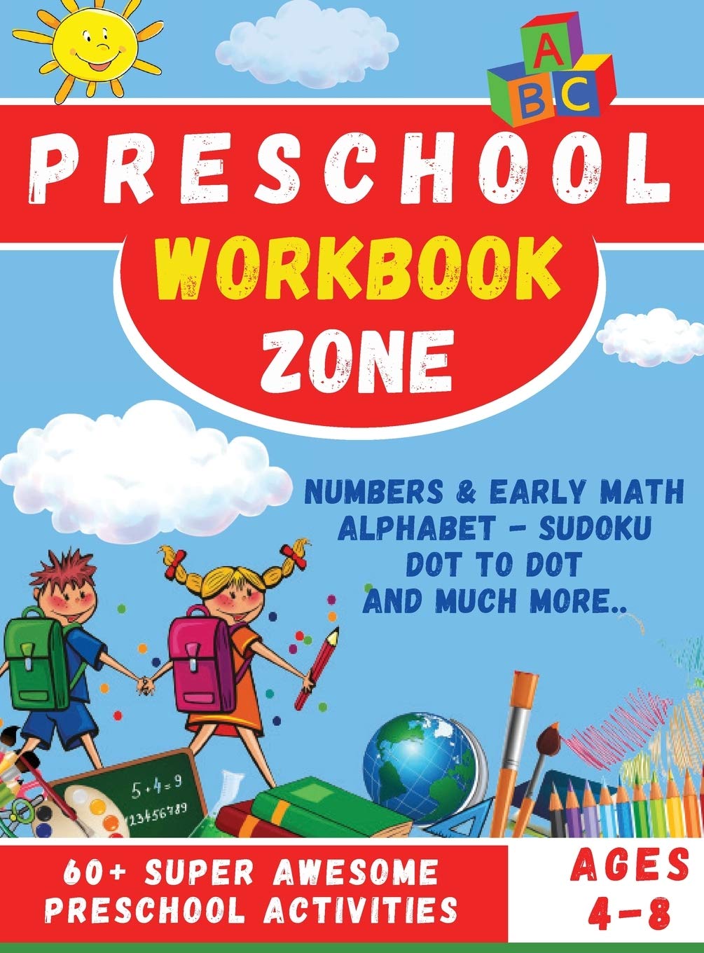 Preschool Workbook Zone: Workbook with; Numbers and Early Math, Alphabet, Sudoku, Dot to Dot and Much Moore... Education & Training