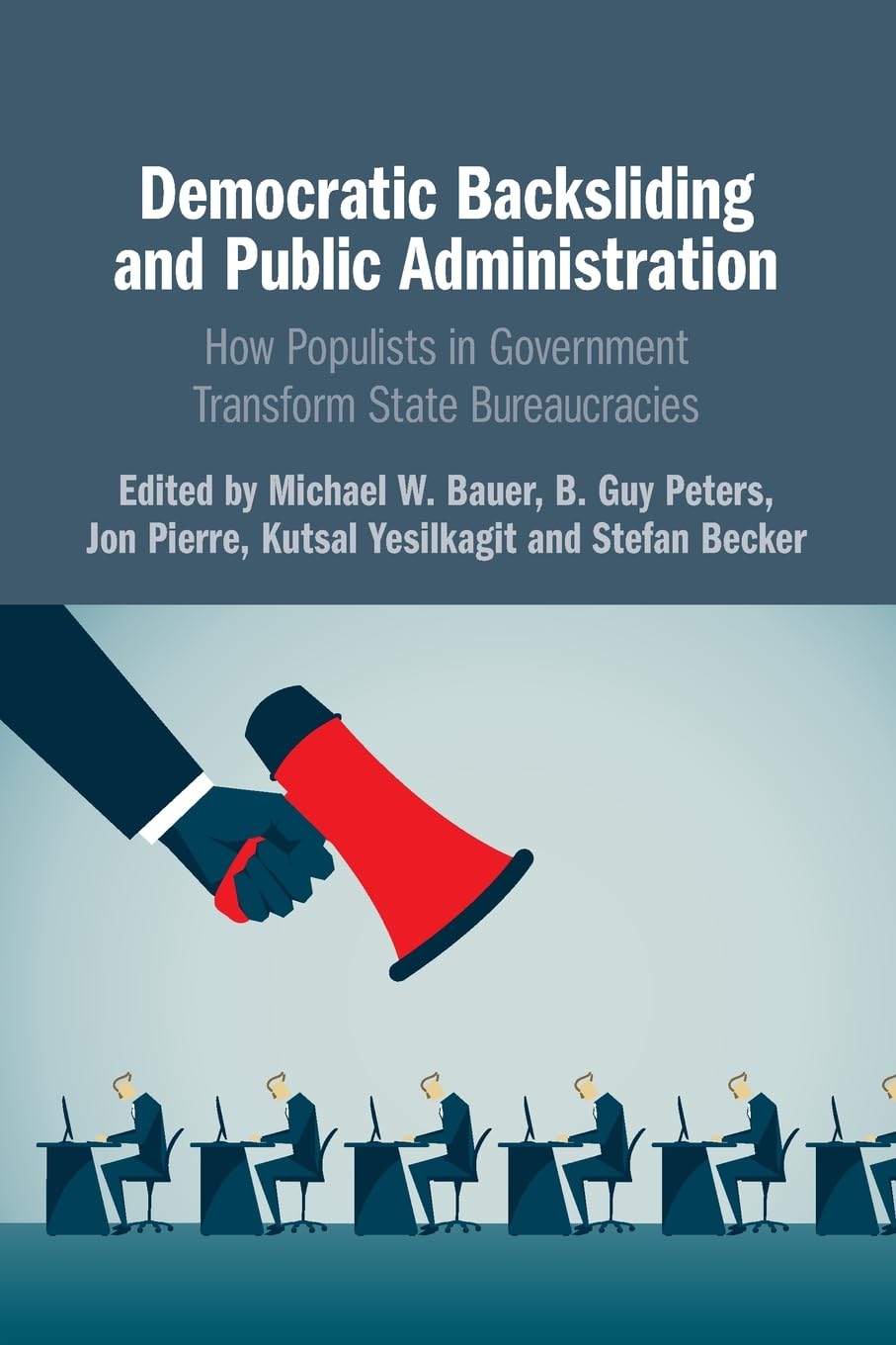 Democratic Backsliding and Public Administration: How Populists in Government Transform State Bureaucracies Law