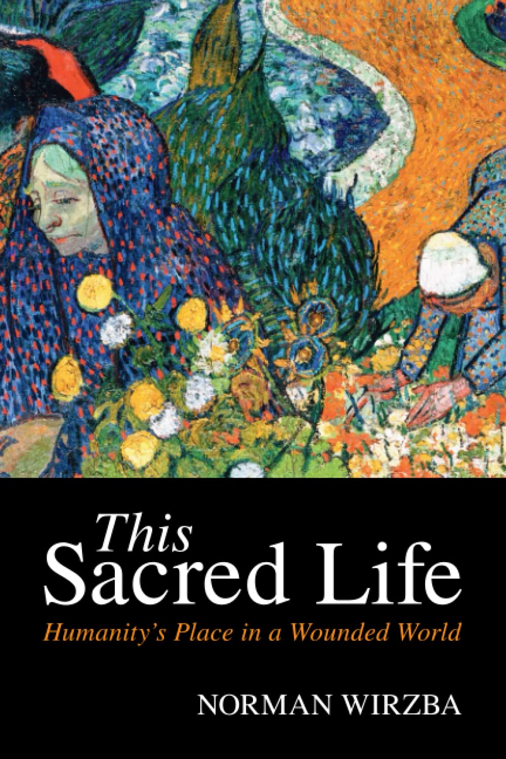 This Sacred Life: Humanity's Place in a Wounded World Philosophy