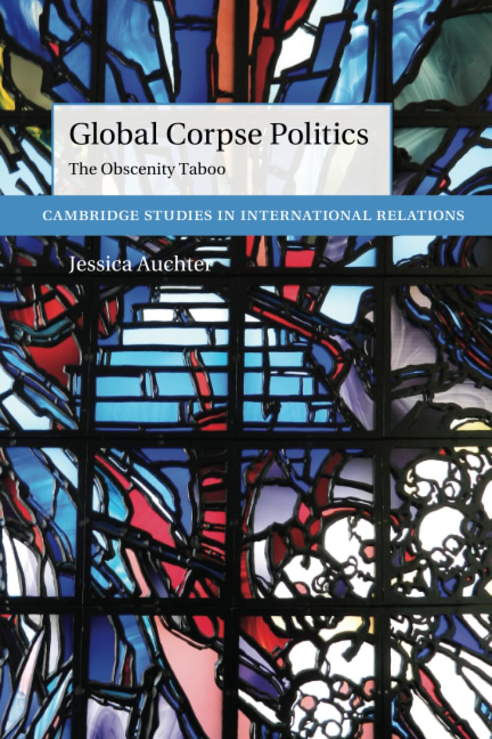 Global Corpse Politics: The Obscenity Taboo (Cambridge Studies in International Relations) Law