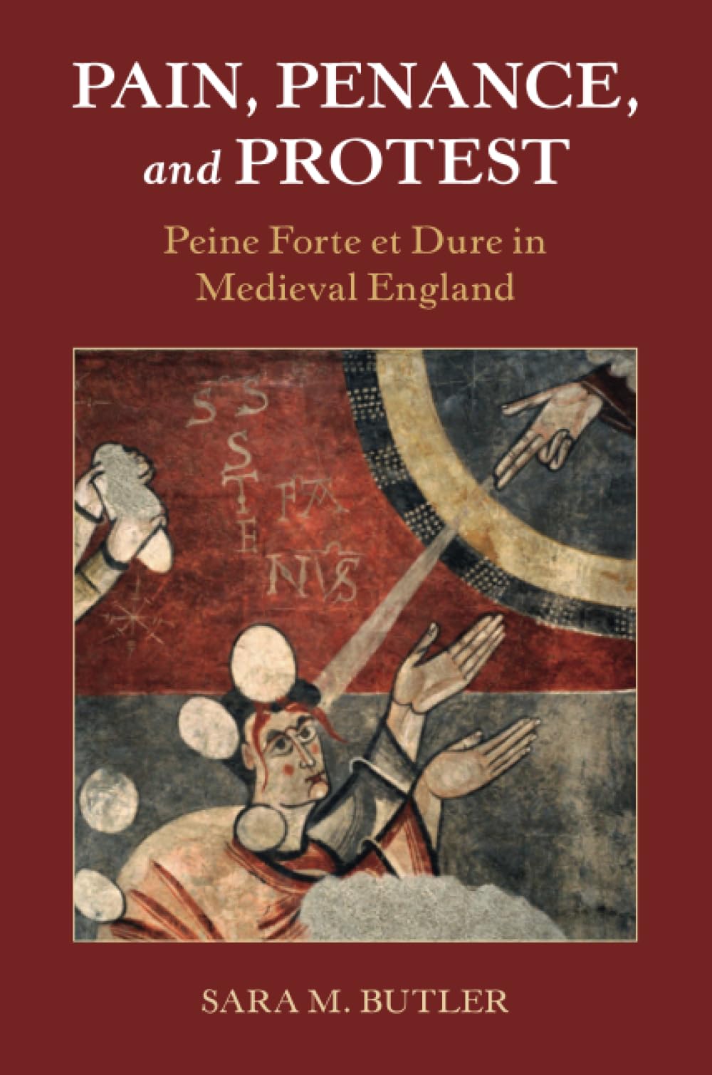 Pain, Penance, and Protest: Peine Forte Et Dure in Medieval England (Studies in Legal History) Law