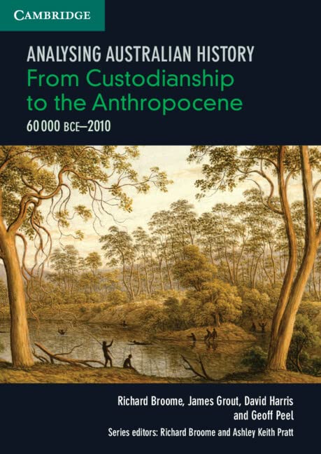 Analysing Australia History: From Custodianship to the Anthropocene (60,000 BCE–2010) book