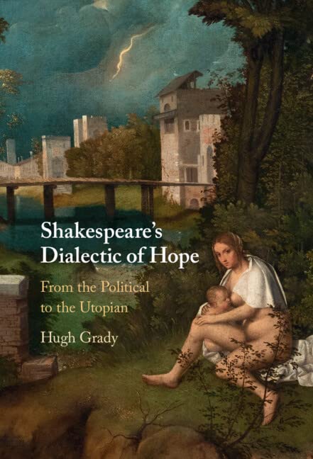 Shakespeare's Dialectic of Hope: From the Political to the Utopian Drama