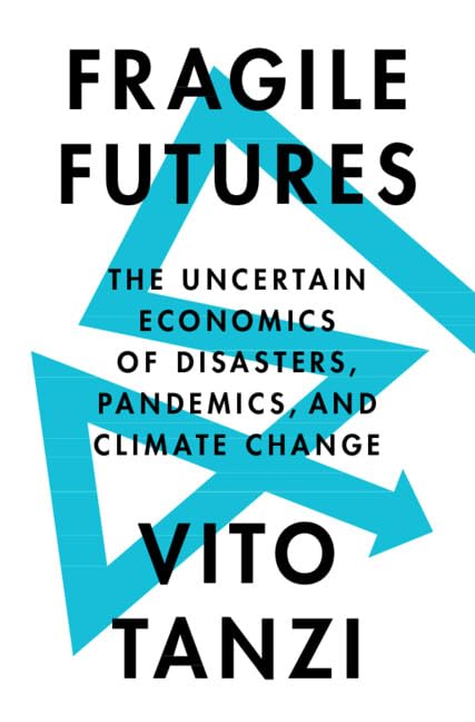 Fragile Futures: The Uncertain Economics of Disasters, Pandemics, and Climate Change Business, Finance & Career