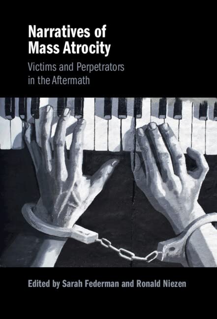 Narratives of Mass Atrocity: Victims and Perpetrators in the Aftermath book