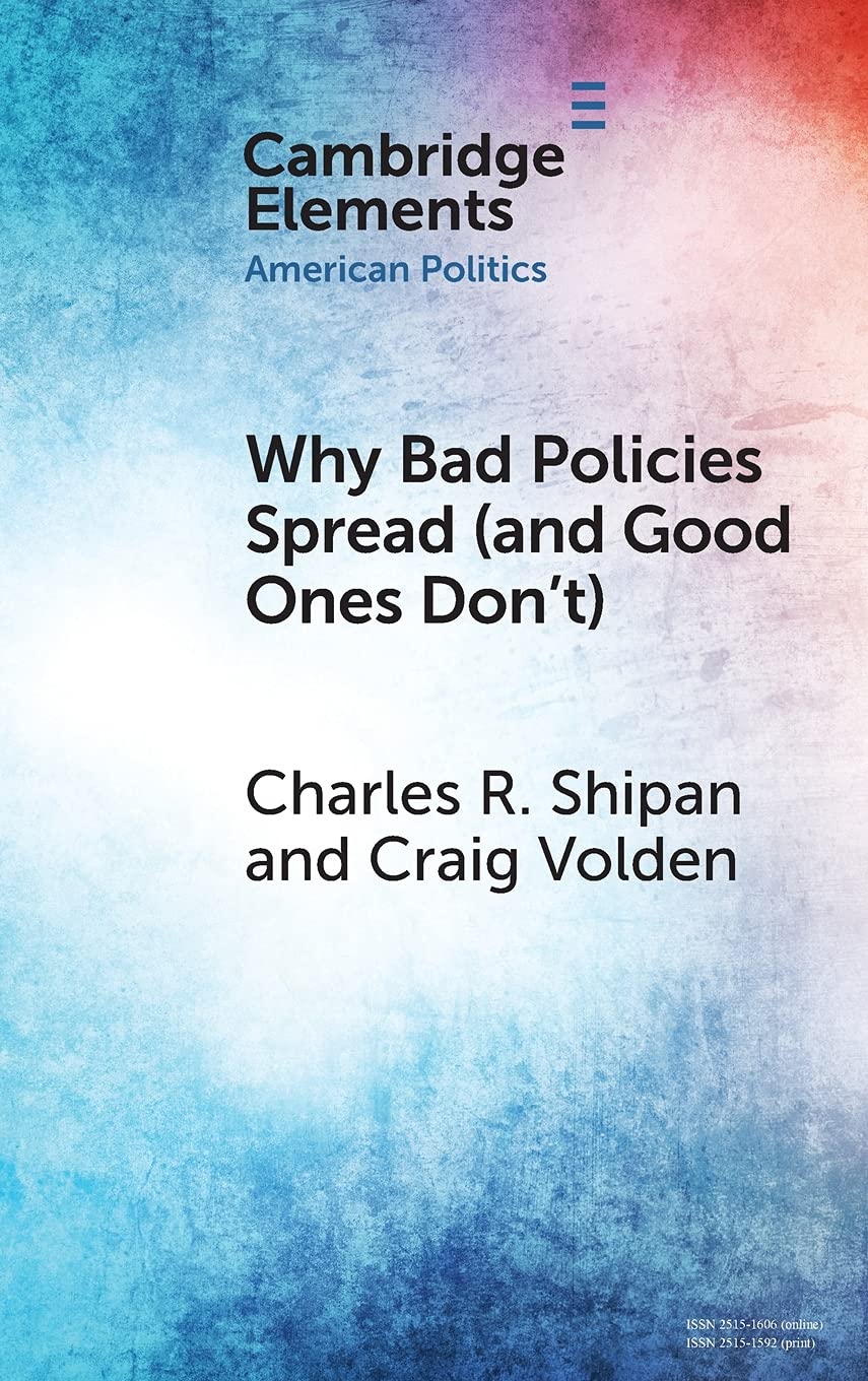 Why Bad Policies Spread (and Good Ones Don't) (Cambridge Elements: Elements in American Politics) Social Sciences