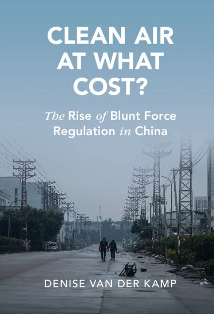 Clean Air at What Cost?: The Rise of Blunt Force Regulation in China book