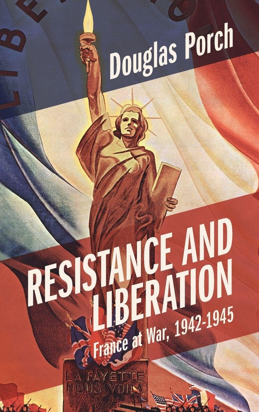 Resistance and Liberation: France at War, 1942-1945 (Armies of the Second World War) Politics & History