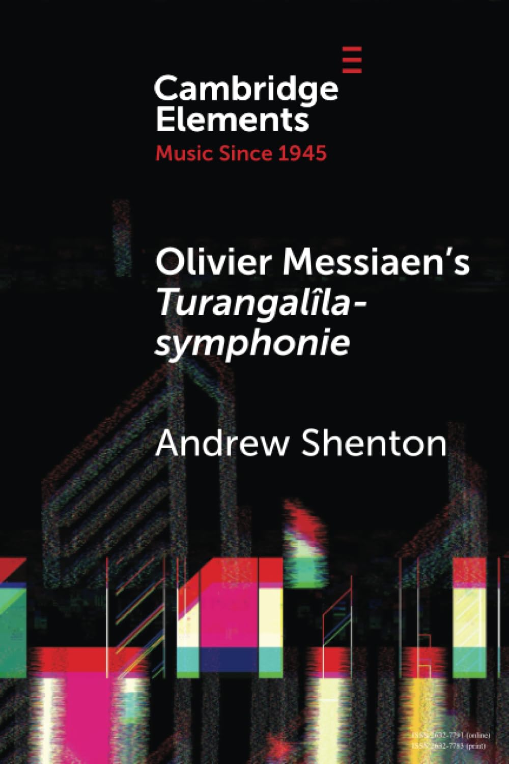 Olivier Messiaen's Turangalîla-symphonie (Cambridge Elements in Music Since 1945) Arts & Music