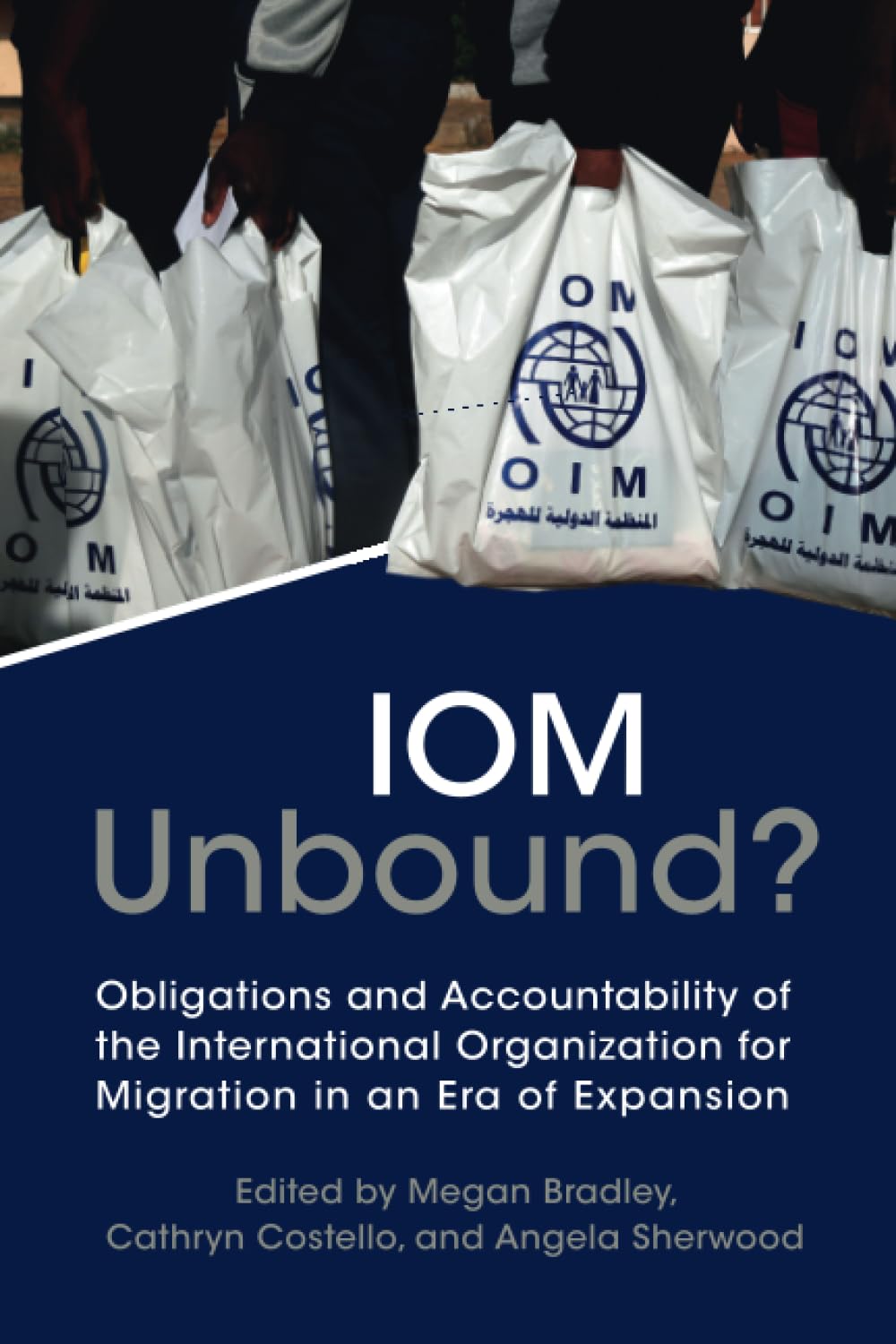 IOM Unbound?: Obligations and Accountability of the International Organization for Migration in an Era of Expansion Law