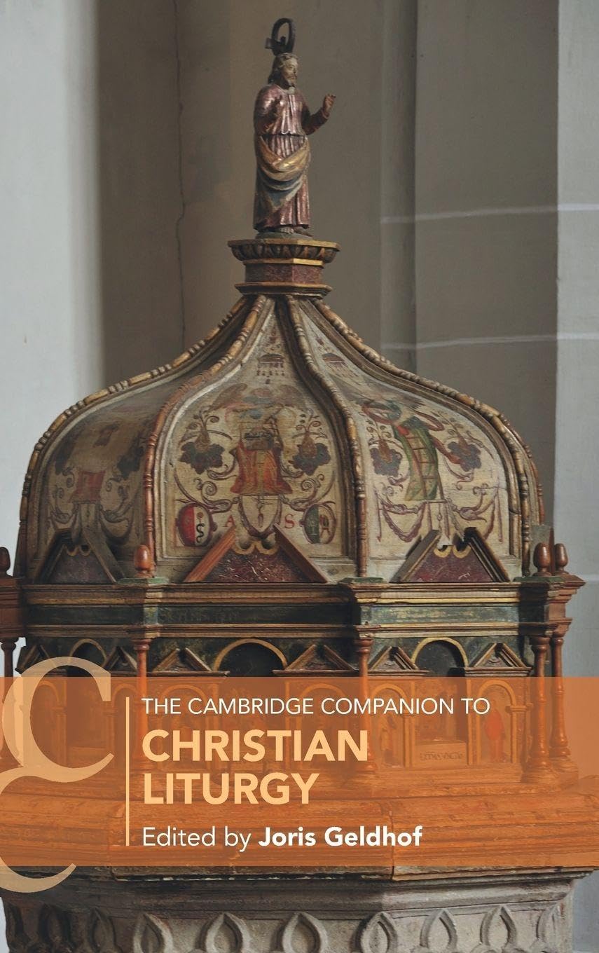 The Cambridge Companion to Christian Liturgy Philosophy