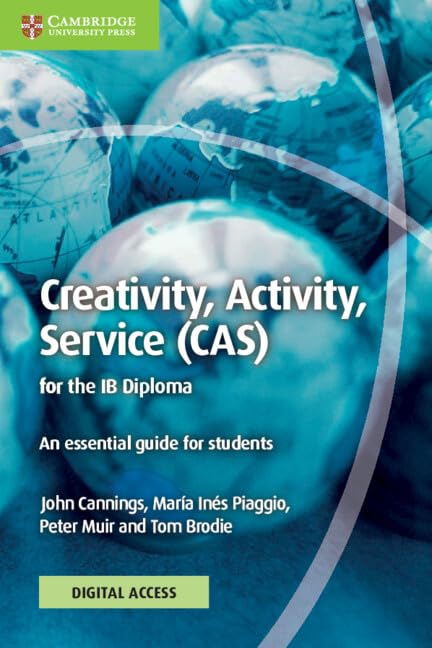 Creativity, Activity, Service Cas for the Ib Diploma Coursebook + Digital Access 2 Years: An Essential Guide for Students Study Guides