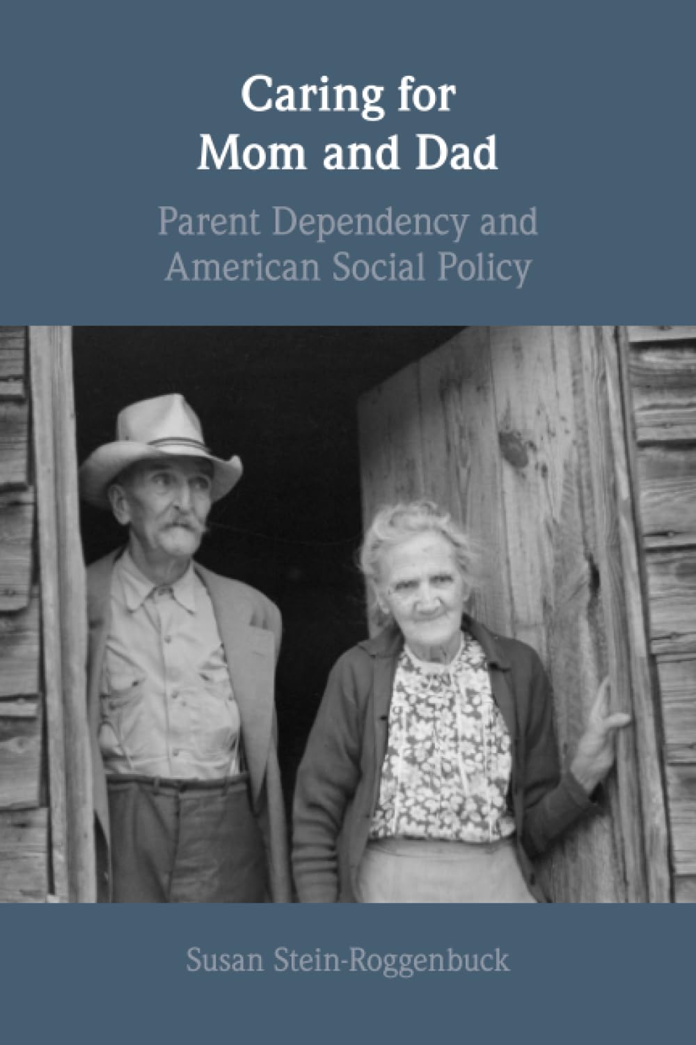 Caring for Mom and Dad: Parent Dependency and American Social Policy Law