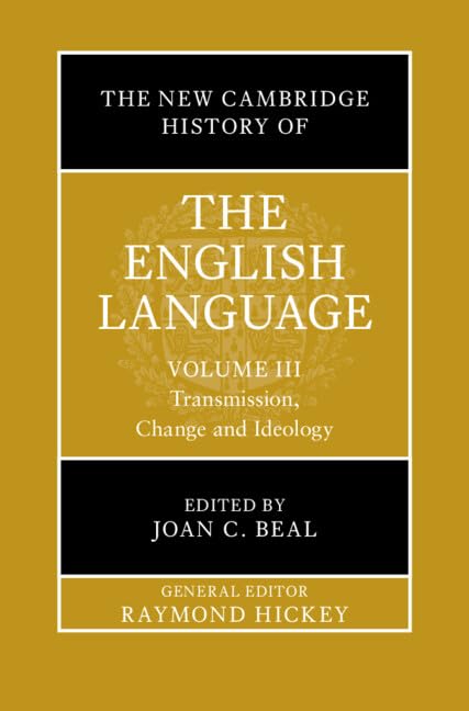 The New Cambridge History of the English Language: Volume 3: Transmission, Change and Ideology Social Sciences