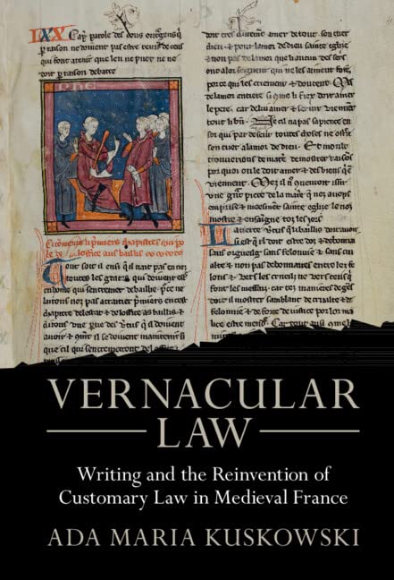 Vernacular Law: Writing and the Reinvention of Customary Law in Medieval France book