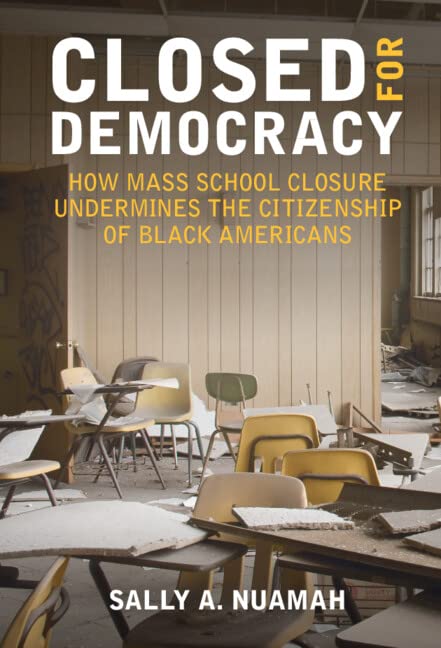 Closed for Democracy: How Mass School Closure Undermines the Citizenship of Black Americans book