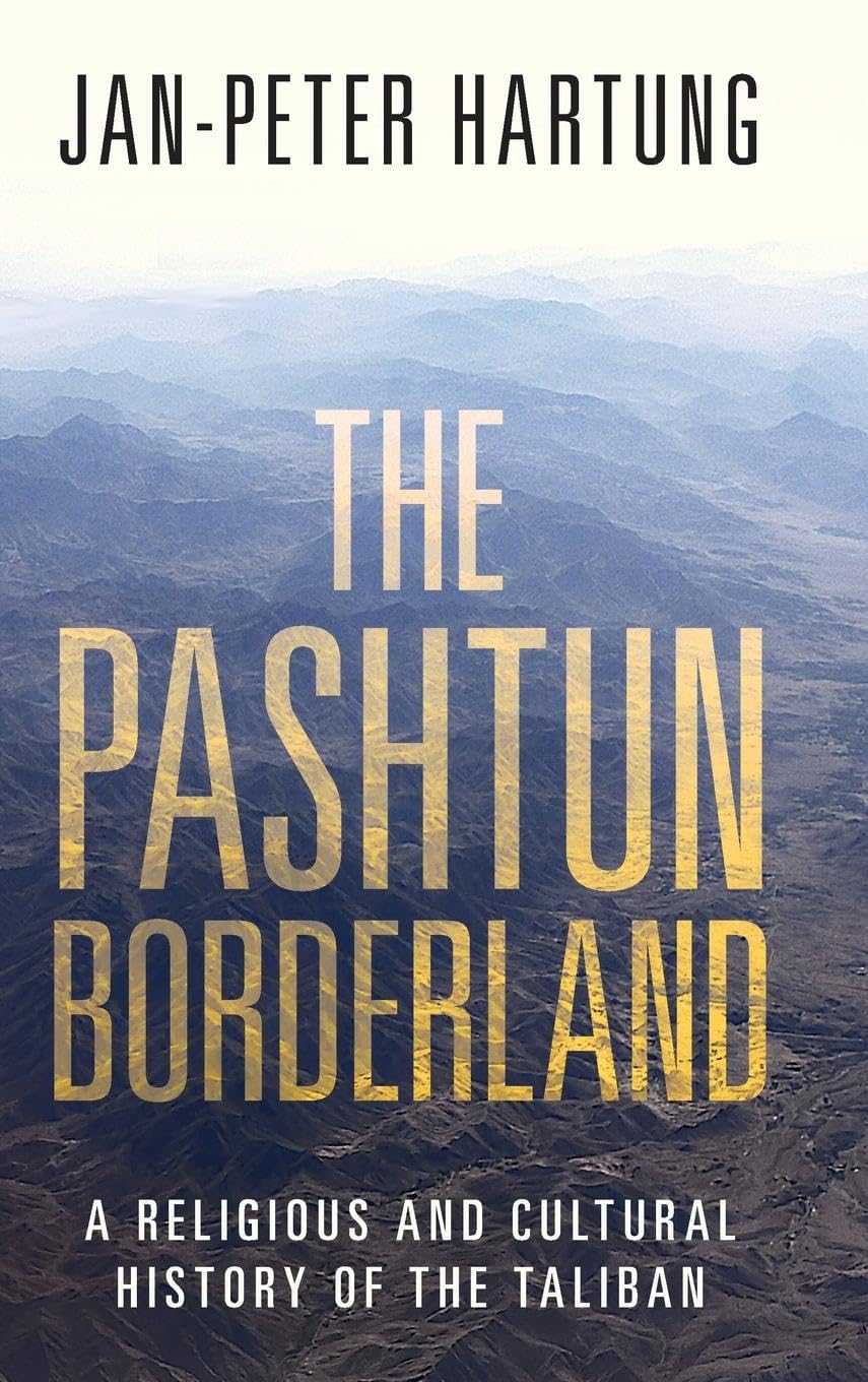 The Pashtun Borderland: A Religious and Cultural History of the Taliban Social Sciences