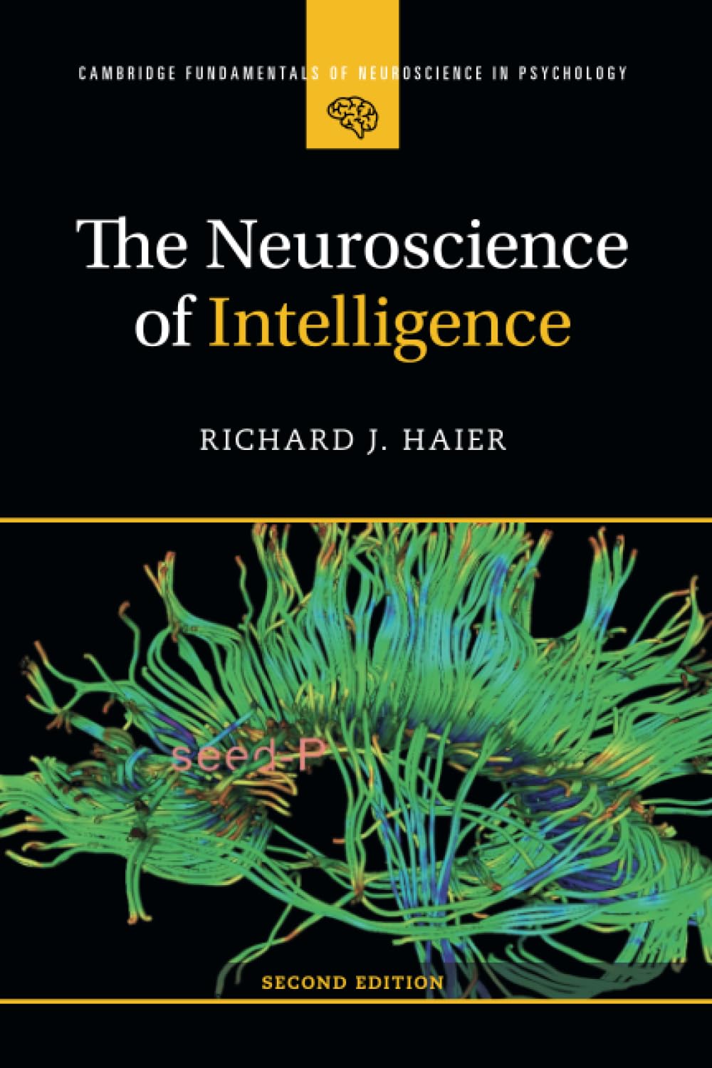 The Neuroscience of Intelligence (Cambridge Fundamentals of Neuroscience in Psychology) Medicine