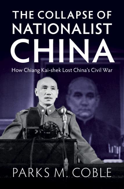 The Collapse of Nationalist China: How Chiang Kai-Shek Lost China's Civil War Business, Finance & Career