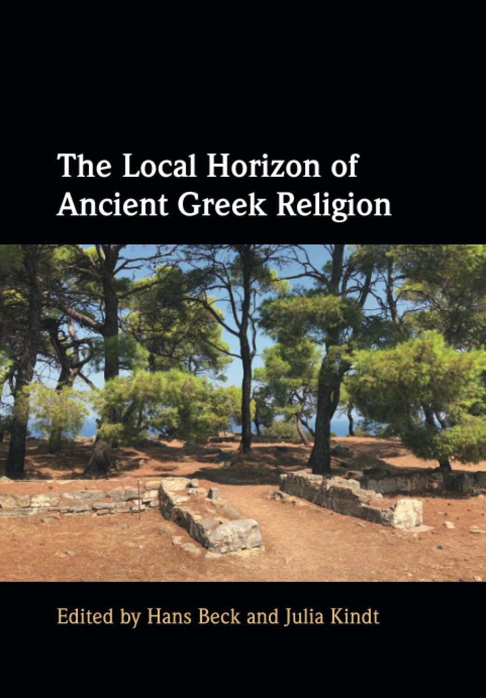 The Local Horizon of Ancient Greek Religion Politics & History