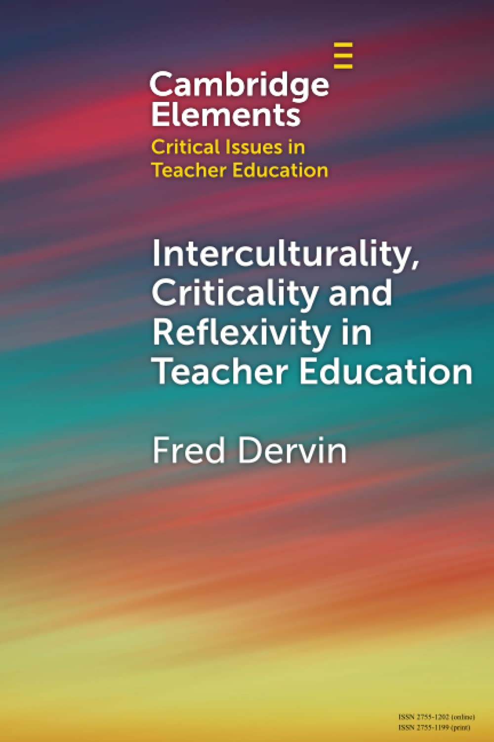 Interculturality, Criticality and Reflexivity in Teacher Education (The Cambridge Elements: Elements in Critical Issues in Teacher Education) Books