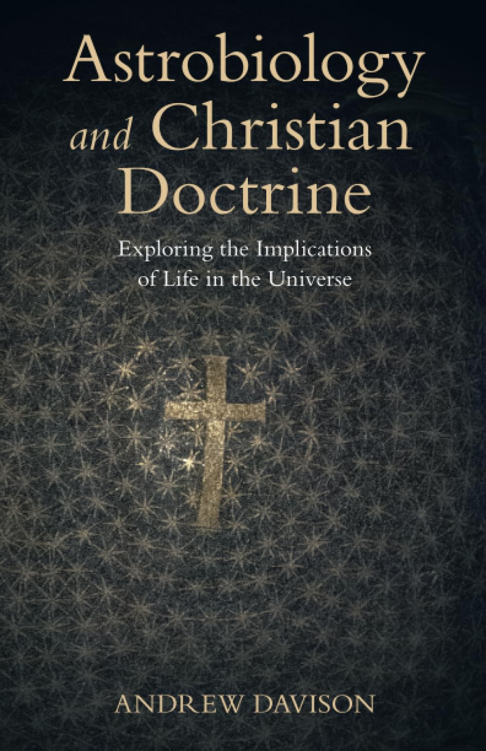 Astrobiology and Christian Doctrine: Exploring the Implications of Life in the Universe (Current Issues in Theology) Philosophy