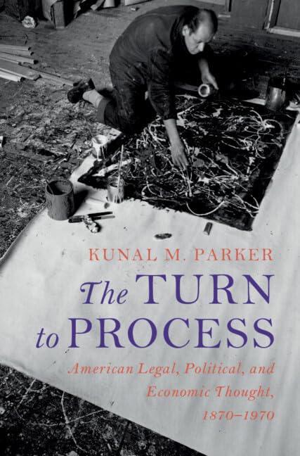 The Turn to Process: American Legal, Political, and Economic Thought, 1870-1970 book