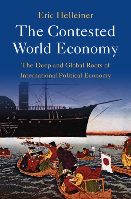 The Contested World Economy: The Deep and Global Roots of International Political Economy book