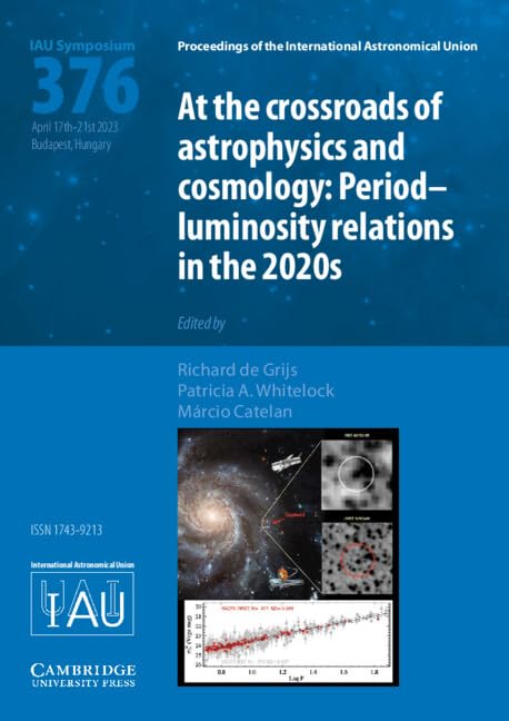 At the Cross-roads of Astrophysics and Cosmology: Period-Luminosity Relations in the 2020s; Proceedings of the 376th Symposium of the International ... Union Budapest, Hungary 17-21 April, 2023 book
