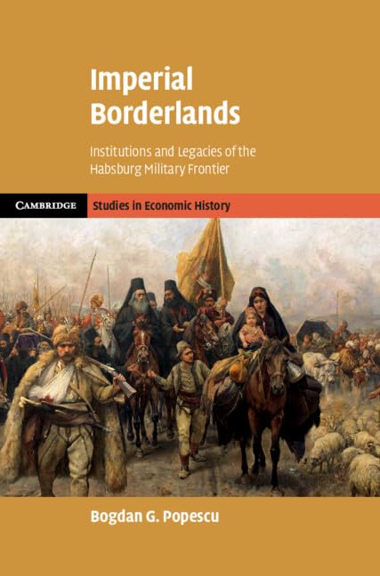 Imperial Borderlands: Institutions and Legacies of the Habsburg Military Frontier book
