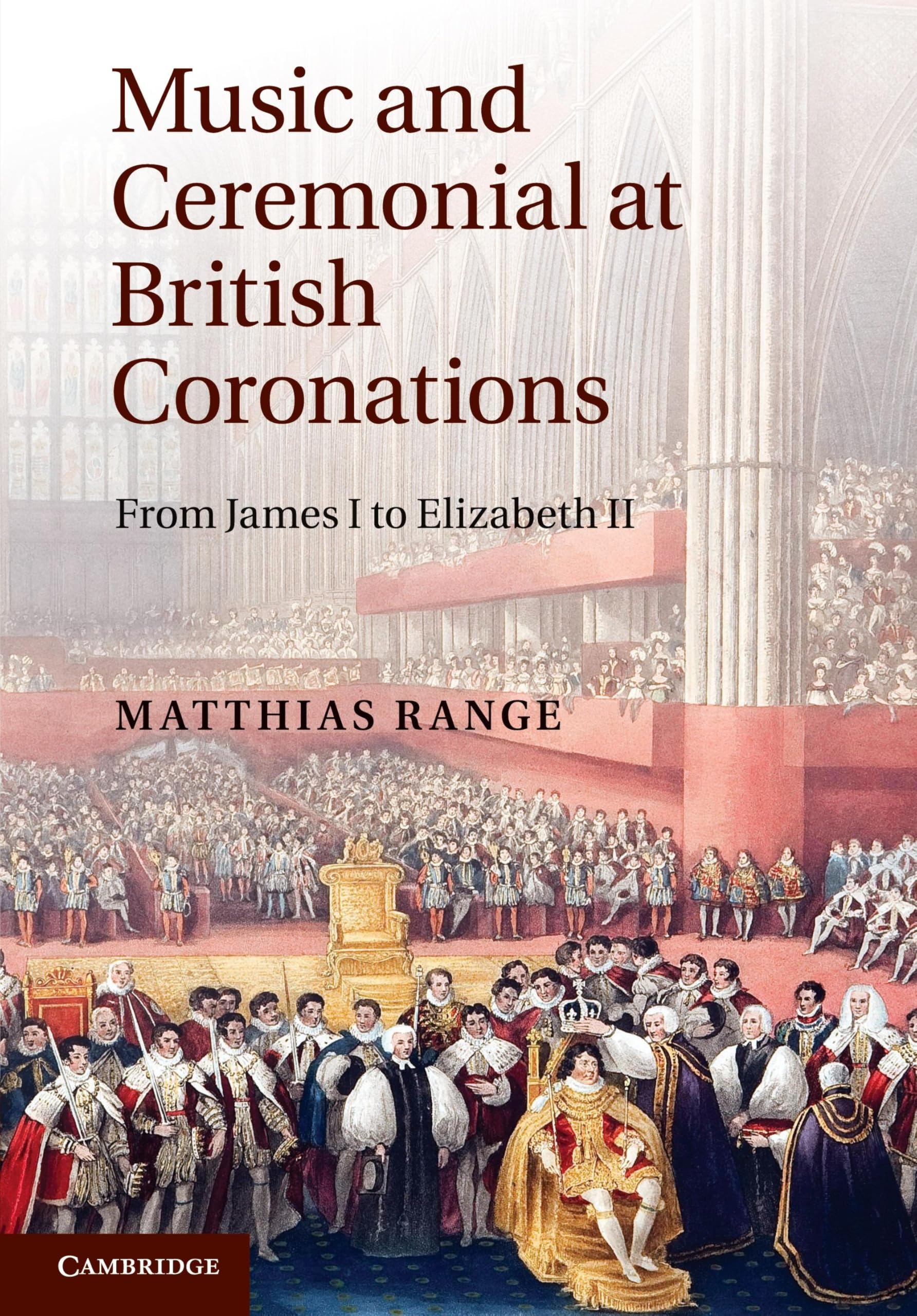 Music and Ceremonial at British Coronations: From James I to Elizabeth II Arts & Music
