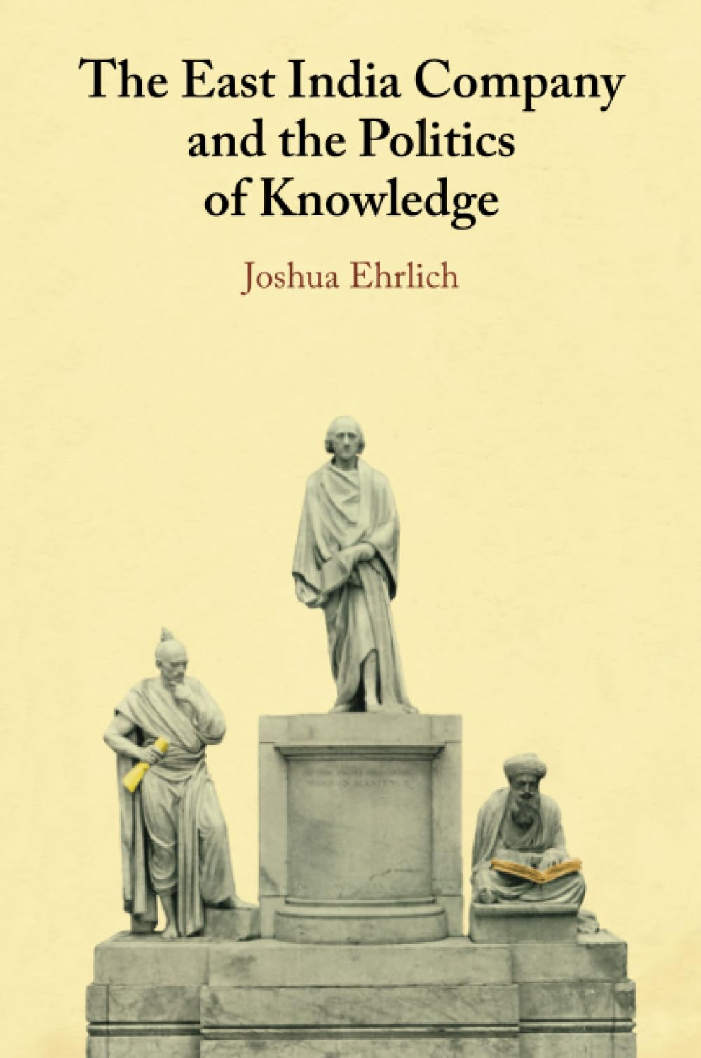 The East India Company and the Politics of Knowledge Politics & History